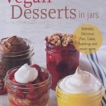 Vegan Cookbook Review: “Vegan Desserts in Jars” by Kris Holechek Peters